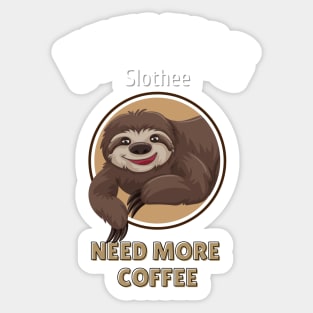 feeling slothee need more coffee Sticker